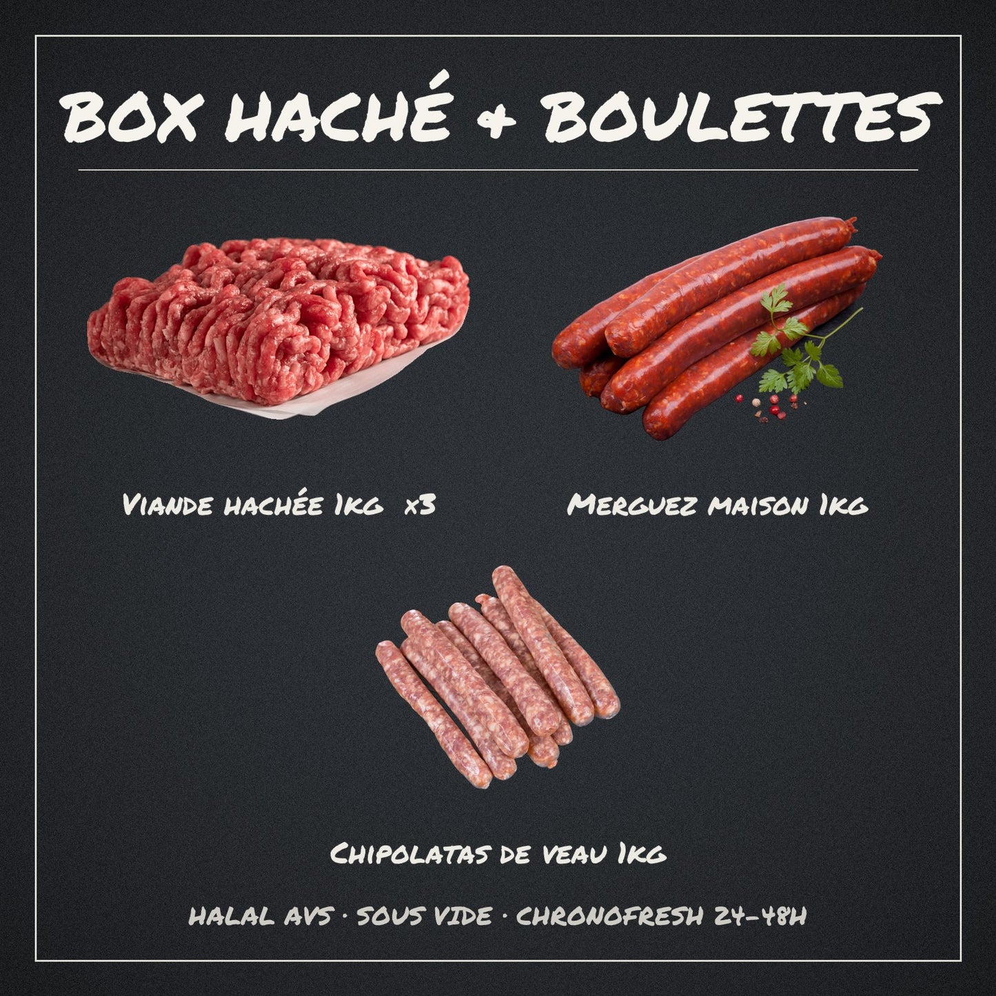 Contenu de la Box Haché & Boulettes : viande hachée, merguez et chipolatas de veau halal AVS frais Halal Frais