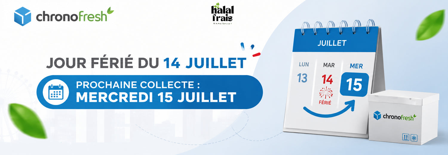 Halal Frais annonçant le jour férié du 14 juillet : prochaine collecte Chronofresh le mercredi 15 juillet. Livraison de viande halal fraîche certifiée AVS et Achahada partout en France avec Chronofresh, transport frigorifique et respect de la chaîne du froid.